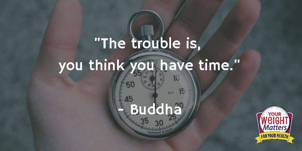 The trouble is you think you have time. Quotes Buddha
