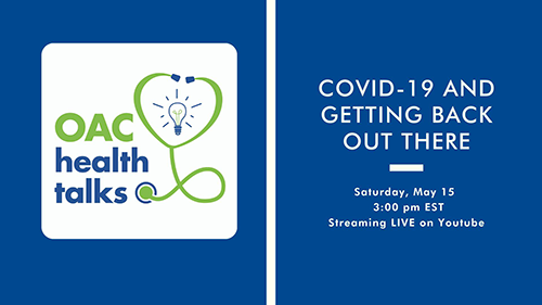 OAC Health Talks: COVID-19 and Getting Back Out There